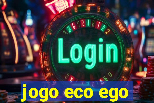 jogo eco ego